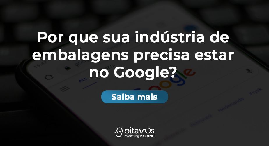 Por que sua indústria de embalagens precisa estar no Google?