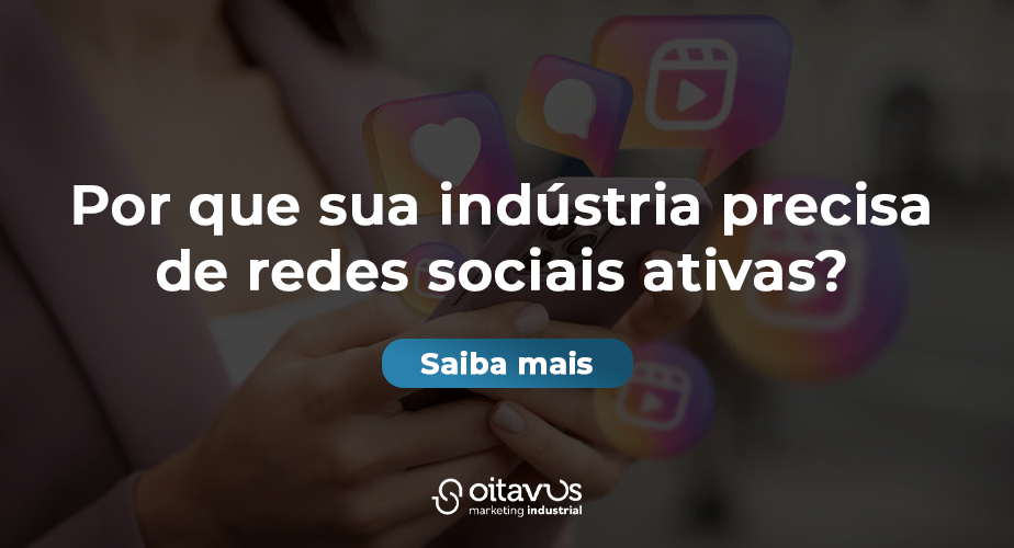 Por que sua indústria precisa de redes sociais ativas?