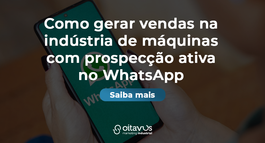 Como gerar vendas na indústria de máquinas com prospecção ativa no WhatsApp