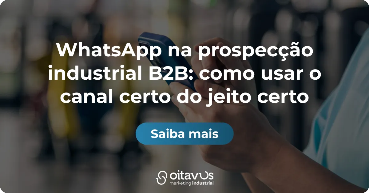 WhatsApp na prospecção industrial B2B_ como usar o canal certo do jeito certo