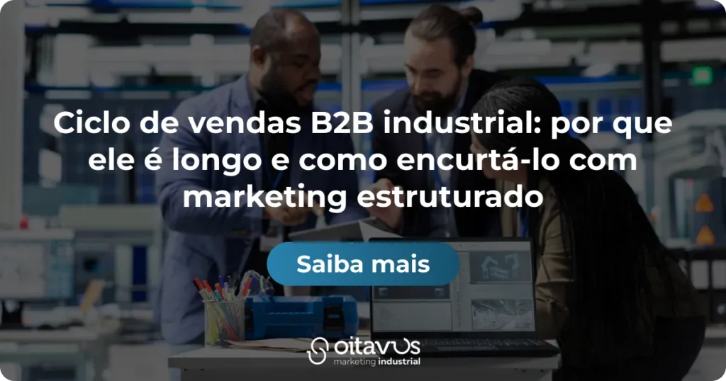 Oitavus - Ciclo de vendas B2B industrial_ por que ele é longo e como encurtá-lo com marketing estruturado