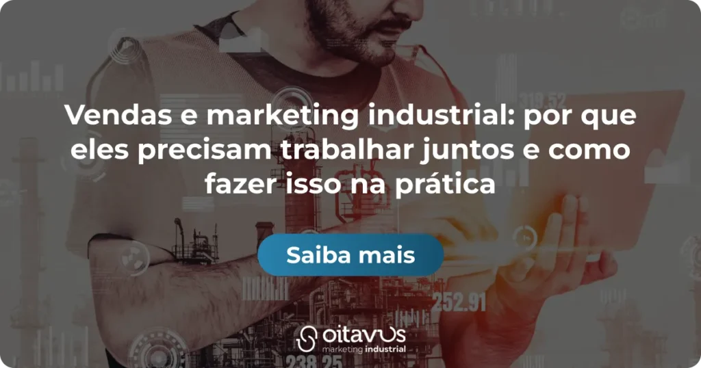 Oitavus - Vendas e marketing industrial_ por que eles precisam trabalhar juntos e como fazer isso na prática