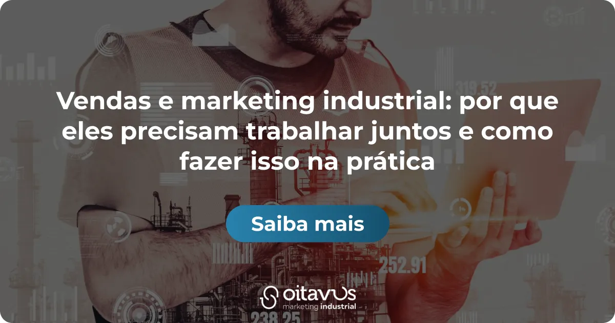 Oitavus - Vendas e marketing industrial_ por que eles precisam trabalhar juntos e como fazer isso na prática