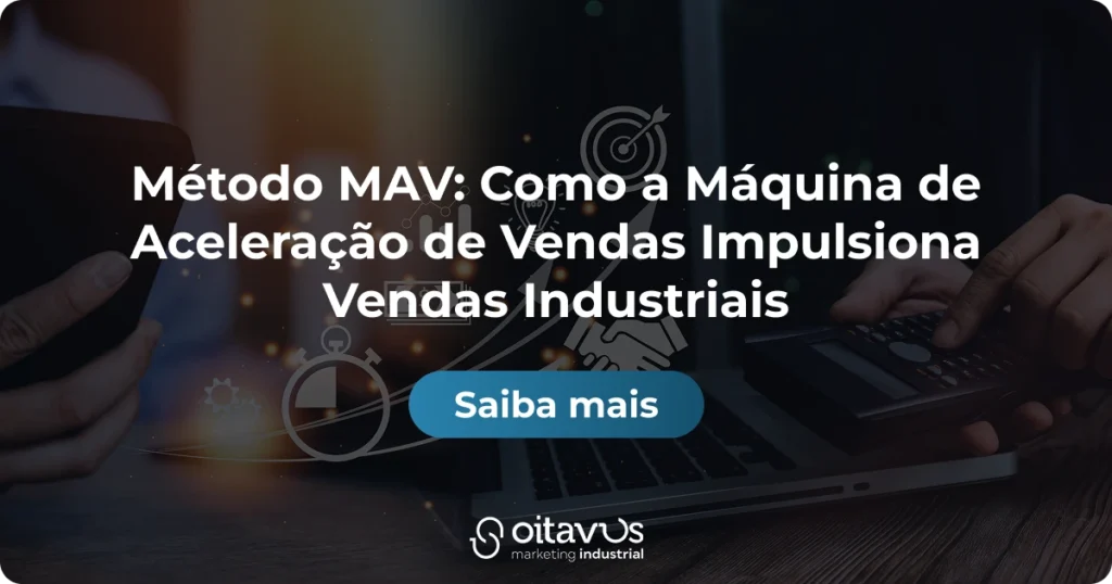 Oitavus - Oitavus - Método MAV: Como a Máquina de Aceleração de Vendas Impulsiona Vendas Industriais