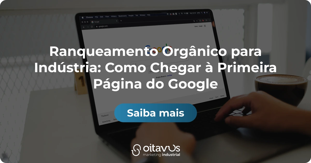 Oitavus - Ranqueamento Orgânico para Indústria: Como Chegar à Primeira Página do Google