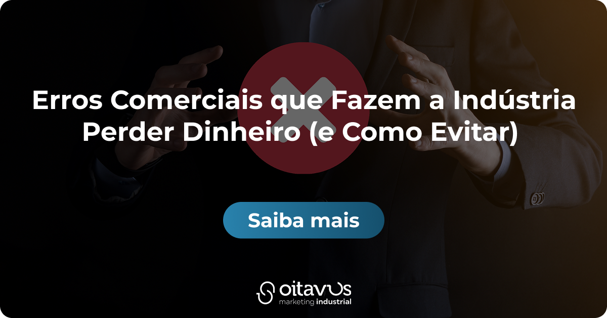 Oitavus-Erros Comerciais que Fazem a Indústria Perder Dinheiro (e Como Evitar)