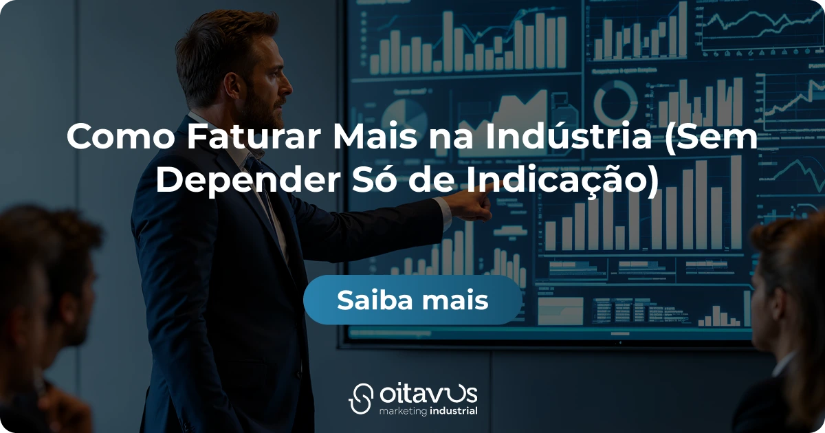 Oitavus-Como Faturar Mais na Indústria (Sem Depender Só de Indicação)