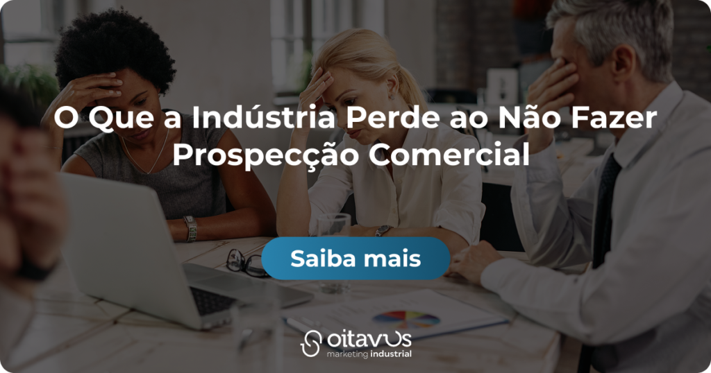 Oitavus-O Que a Indústria Perde ao Não Fazer Prospecção Comercial