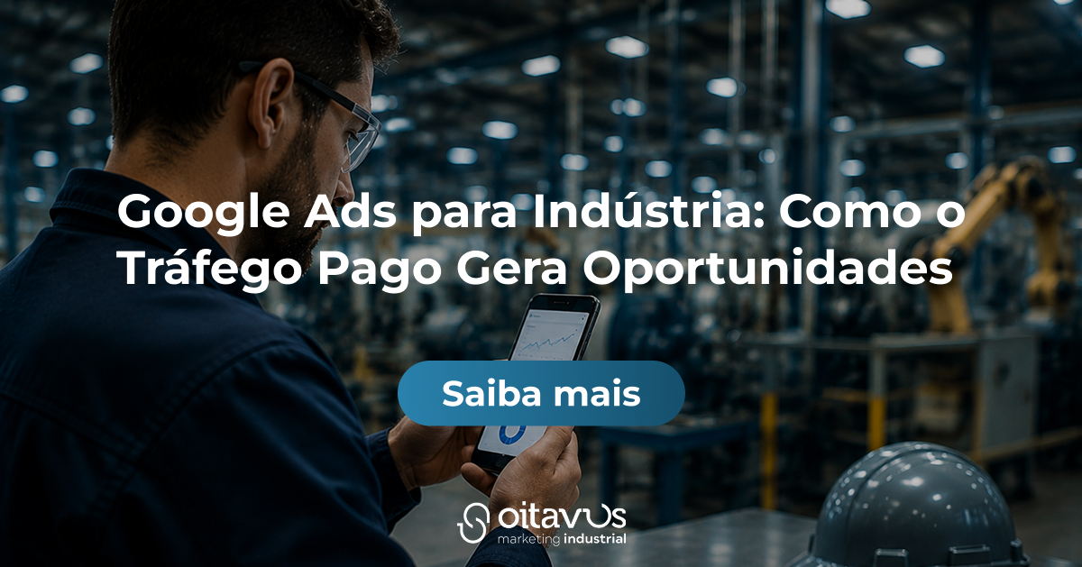 Oitavus-Google Ads para Indústria: Como o Tráfego Pago Gera Oportunidades