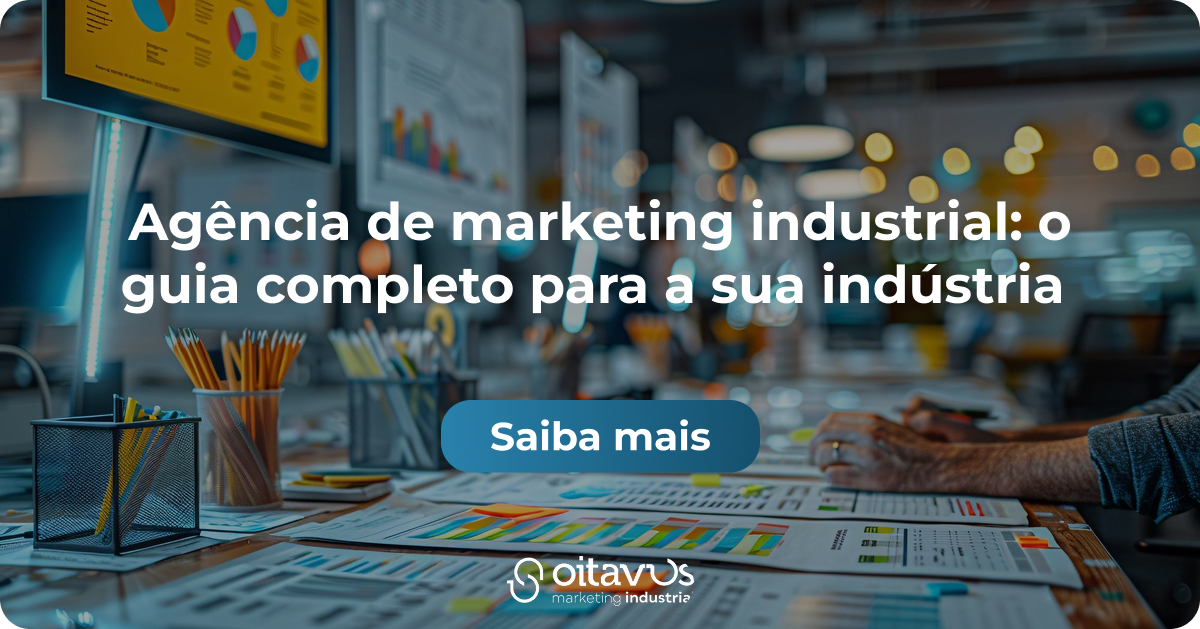Oitavus -Agência de marketing industrial: o guia completo para a sua indústria