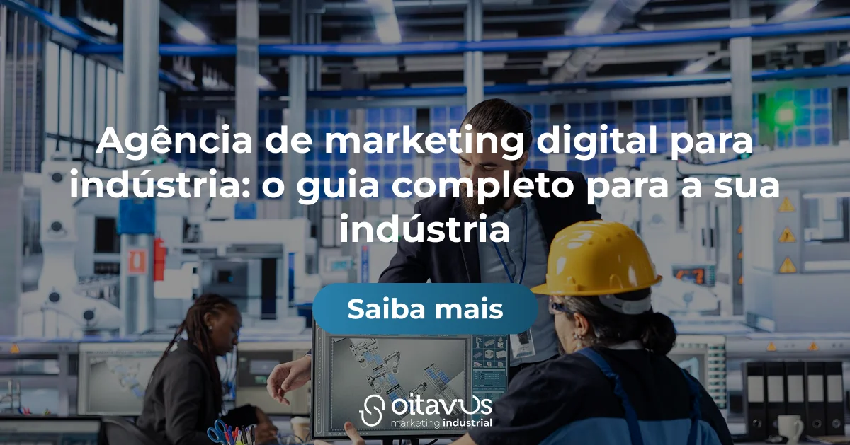 Oitavus - Agência de marketing digital para indústria: o guia completo para a sua indústria