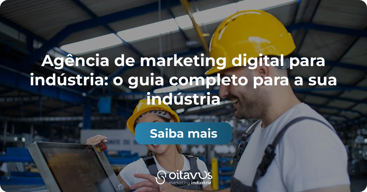 Oitavus - Agência de marketing digital para indústria: o guia completo para a sua indústria