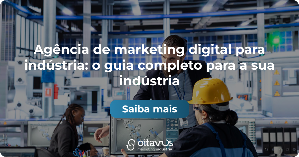 Oitavus - Agência de marketing digital para indústria: o guia completo para a sua indústria