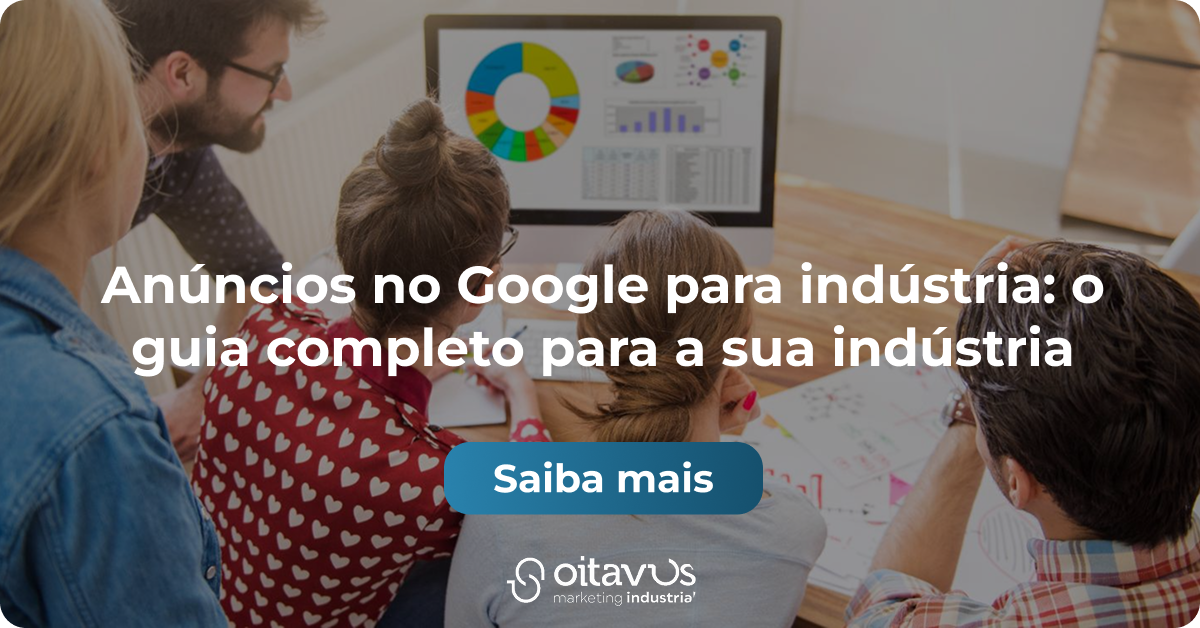 Oitavus - Anúncios no Google para indústria: o guia completo para a sua indústria